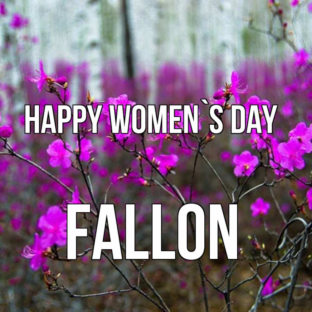 Greetings card с именем, Fallon happy women`s day дикие цветы Greetings with text for free download 